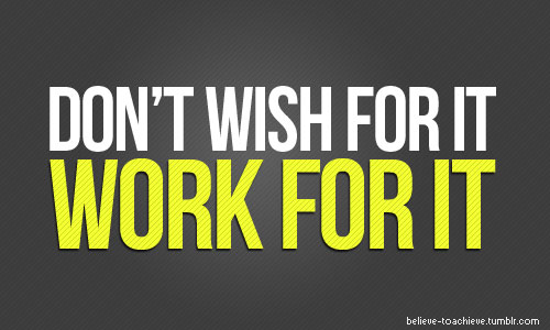 Work for it